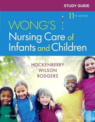 Study Guide for Wong's Nursing Care of Infants and Children by Hockenberry, Marilyn J.