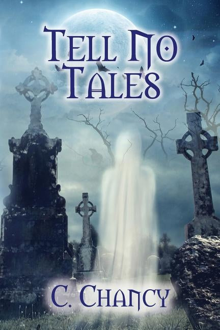 Tell No Tales by Chancy, C.