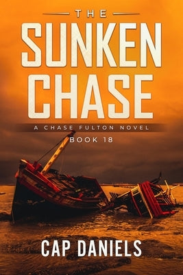 The Sunken Chase: A Chase Fulton Novel by Daniels, Cap