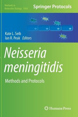 Neisseria Meningitidis: Methods and Protocols by Seib, Kate L.
