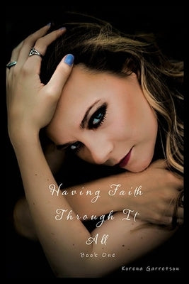 Having Faith Through It All by Garretson, Korena