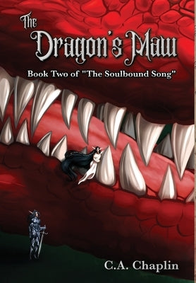 The Dragon's Maw: Book Two of "The Soulbound Song" by Chaplin, C. A.