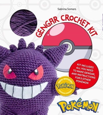 Pokémon Crochet Gengar Kit: Includes Materials to Make Gengar and Instructions for 5 Other Pokémon by Somers, Sabrina