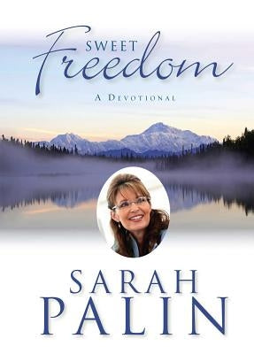 Sweet Freedom: A Devotional by Palin, Sarah