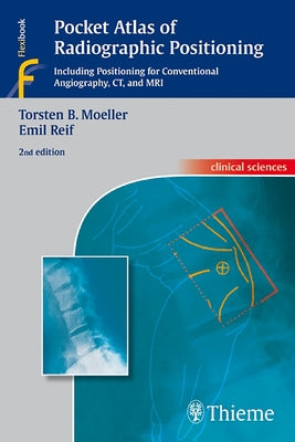 Pocket Atlas of Radiographic Positioning by Moeller, Torsten Bert
