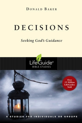 Decisions: Seeking God's Guidance by Baker, Donald