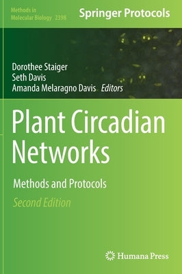 Plant Circadian Networks: Methods and Protocols by Staiger, Dorothee