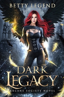 Dark Legacy: Arcane Society Novel, Book One by Ebel, Sandy