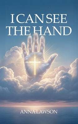 I Can See the Hand by Lawson, Anna