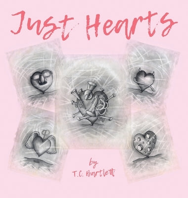 Just Hearts by Bartlett, T. C.