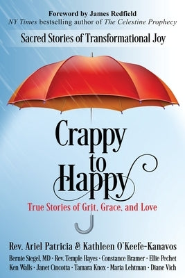 Crappy to Happy: Sacred Stories of Transformational Joy by Patricia, Ariel