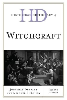 Historical Dictionary of Witchcraft by Durrant, Jonathan