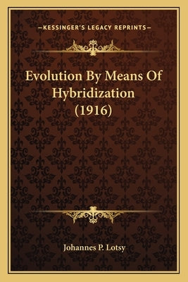 Evolution By Means Of Hybridization (1916) by Lotsy, Johannes Paulus