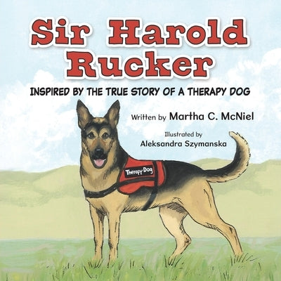 Sir Harold Rucker: Inspired by the True Story of a Therapy Dog by McNiel, Martha C.