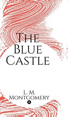 The Blue Castle by L M Montgomery
