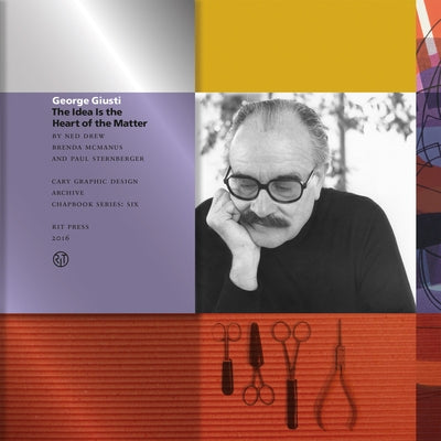 George Giusti: The Idea Is the Heart of the Matter by Drew, Ned
