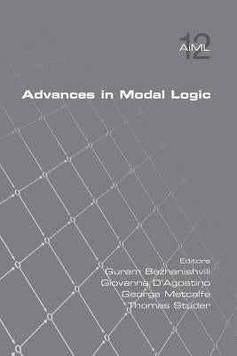 Advances in Modal Logic, Volume 12 by Bezhanishvili, Guran