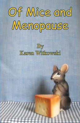 Of Mice and Menopause by Witkowski, Karen