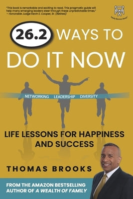 26.2 Ways to Do It Now: Life Lessons for Happiness and Success by Brooks, Thomas