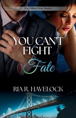 You Can't Fight Fate by Havelock, Ria R.