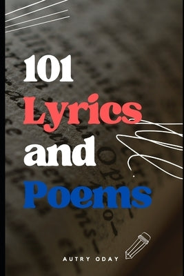 101 Lyrics and Poems by Oday, Autry