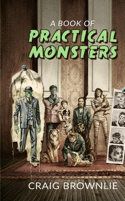 A Book of Practical Monsters by Brownlie, Craig