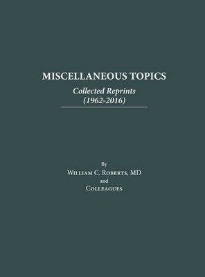Miscellaneous Topics: Collected Reprints by Roberts, William C.
