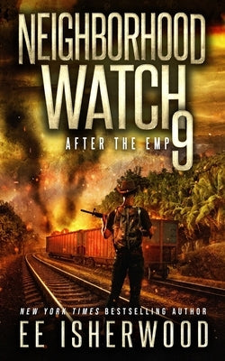 Neighborhood Watch 9: After the EMP by Isherwood, Ee