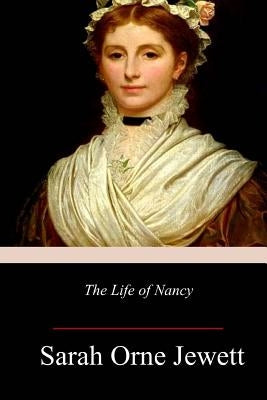 The Life of Nancy by Jewett, Sarah Orne