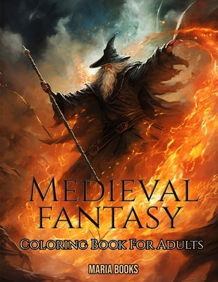 Medieval Fantasy: Coloring Book For Adults by Books, Maria