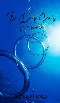 The Deep Sea's Embrace by Kingsley, Sophia