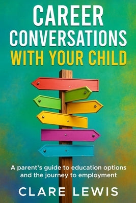 Career Conversations with Your Child by Lewis, Clare