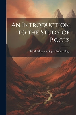 An Introduction to the Study of Rocks by Mineralogy, British Museum (Natural H.