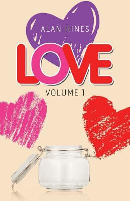 Love: Volume 1 by Hines, Alan