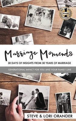 Marriage Moments: 30 Days Insights from 30 Years of Marriage by Orander, Steve