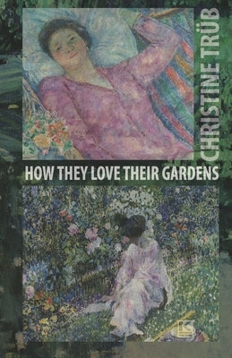 How They Love Their Gardens by Miscovich, Mark