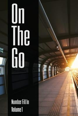 On The Go - Number Fill In - Volume 1 by Ballener, Nilo