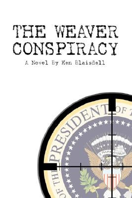 The Weaver Conspiracy by Blaisdell, Ken