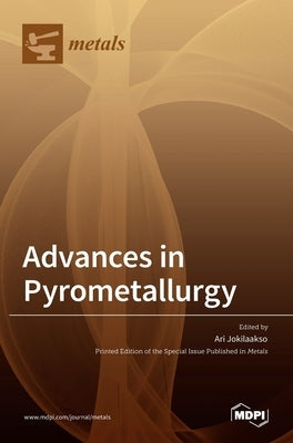 Advances in Pyrometallurgy by Jokilaakso, Ari