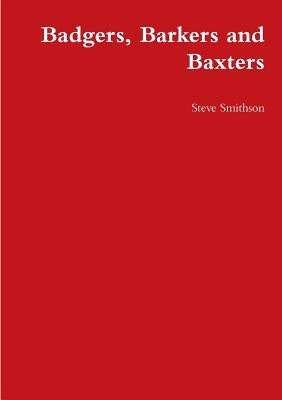Badgers, Barkers and Baxters by Smithson, Steve