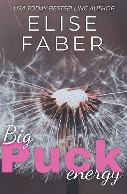 Big Puck Energy: Rush Hockey Trilogy Book 1 by Faber, Elise