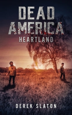 Dead America: Heartland by Slaton, Derek
