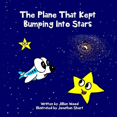 The Plane That Kept Bumping Into Stars by Short, Jonathan