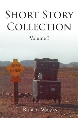 Short Story Collection: Volume I by Wilson, Robert