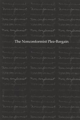 The Nonconformist Plea-Bargain by Lotti, Matthew