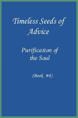 Timeless Seeds of Wisdom and Advice: Purification of the Soul (Book #4) by Ibn Kathir