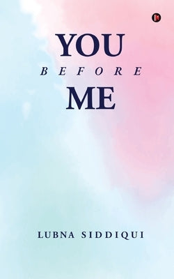 You Before Me by Lubna Siddiqui