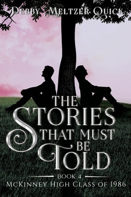 The Stories That Must Be Told by Meltzer Quick, Debby