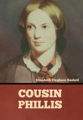 Cousin Phillis by Gaskell, Elizabeth Cleghorn