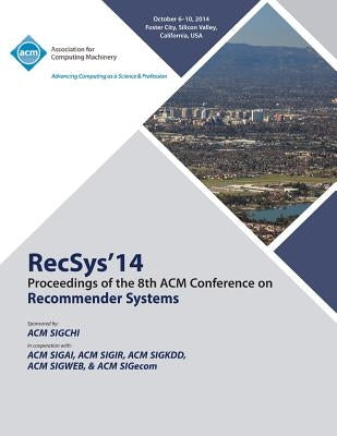 RecSys14, 8th ACM Conference on Recommender Systems by Recsys 14 Conference Committee